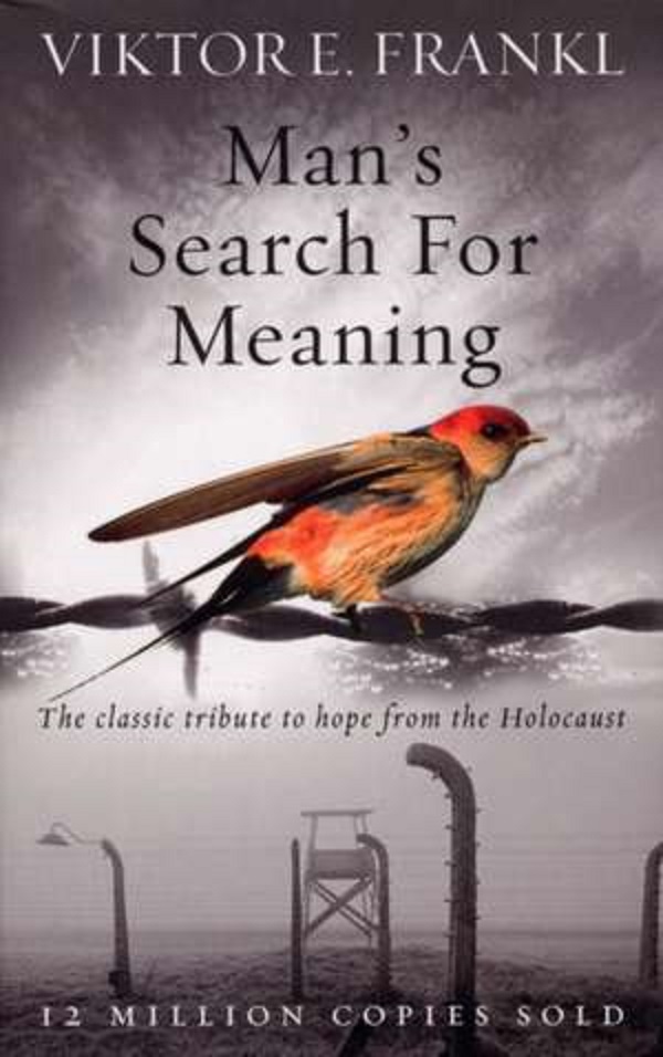 Man's Search For Meaning - Viktor E. Frankl