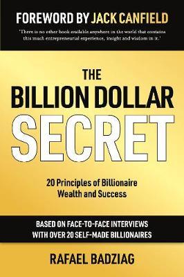 The Billion Dollar Secret: 20 Principles of Billionaire Wealth and Success - Rafael Badziag