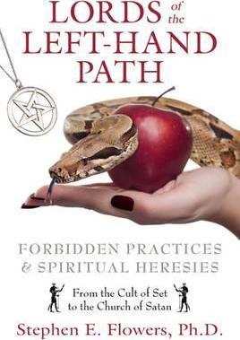 Lords of the Left-Hand Path: Forbidden Practices and Spiritual Heresies - Stephen E. Flowers