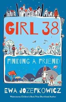 Girl 38: Finding a Friend - Ewa Jozefkowicz