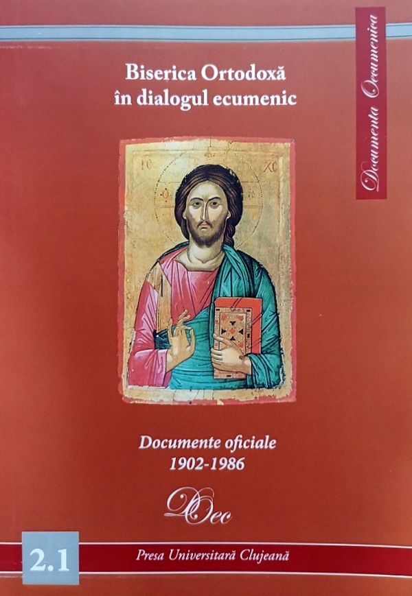 Biserica Ortodoxa in dialogul ecumenic. Documente oficiale 1902-1986