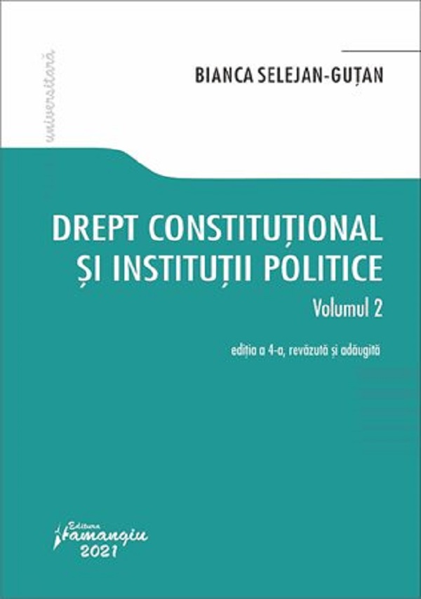Drept constitutional si institutii politice Vol.2 Ed.4 - Bianca Selejan-Gutan
