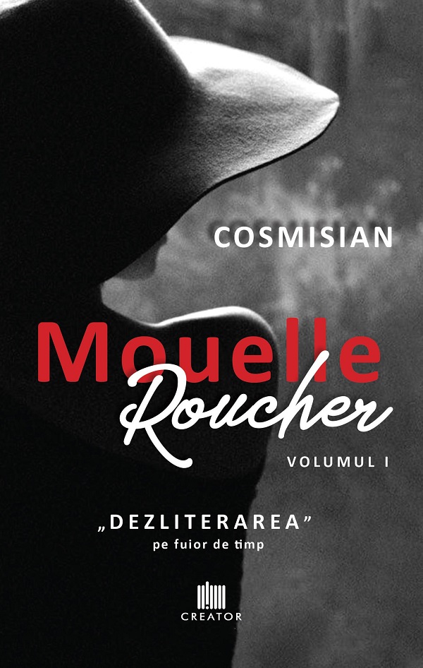 eBook Mouelle Roucher Vol.1 Dezliterarea pe fuior de timp - Cosmisian