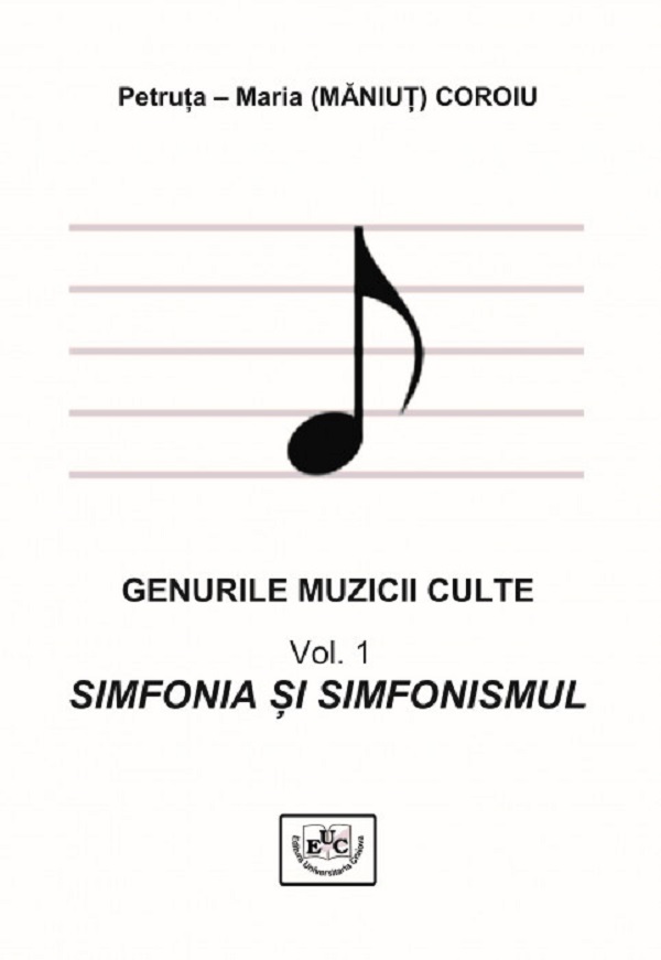 Genurile muzicale culte Vol.1: Simfonia si simfonistul - Petruta Maria Coroiu
