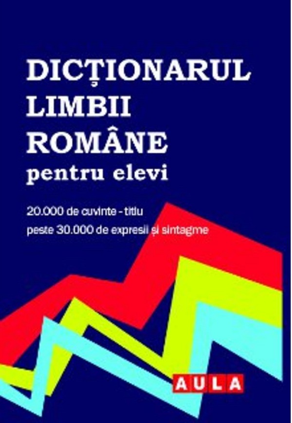 Dictionarul limbii romane pentru elevi - Gabriel Angelescu