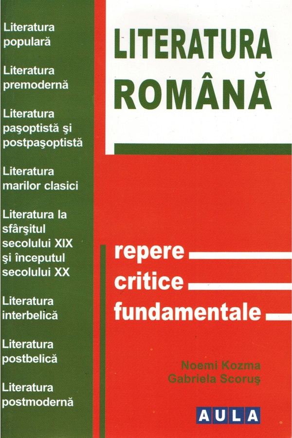 Literatura romana. Repere critice fundamentale - Noemi Kozma, Gabriela Scorus