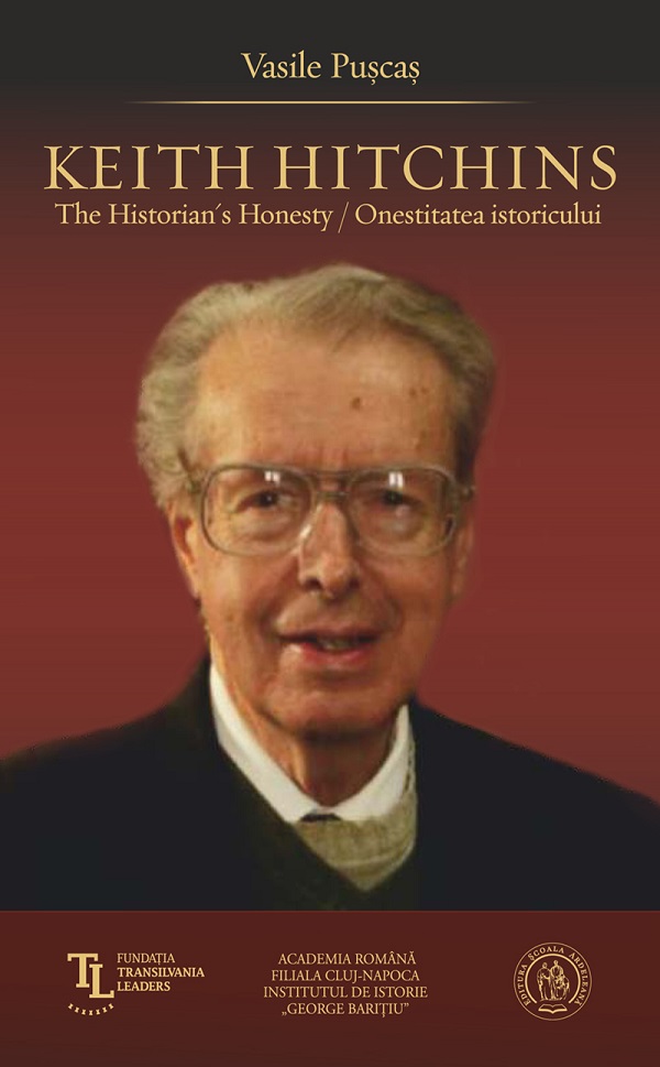 Keith Hitchins. The Historian s Honesty. Onestitatea istoricului - Vasile Puscas