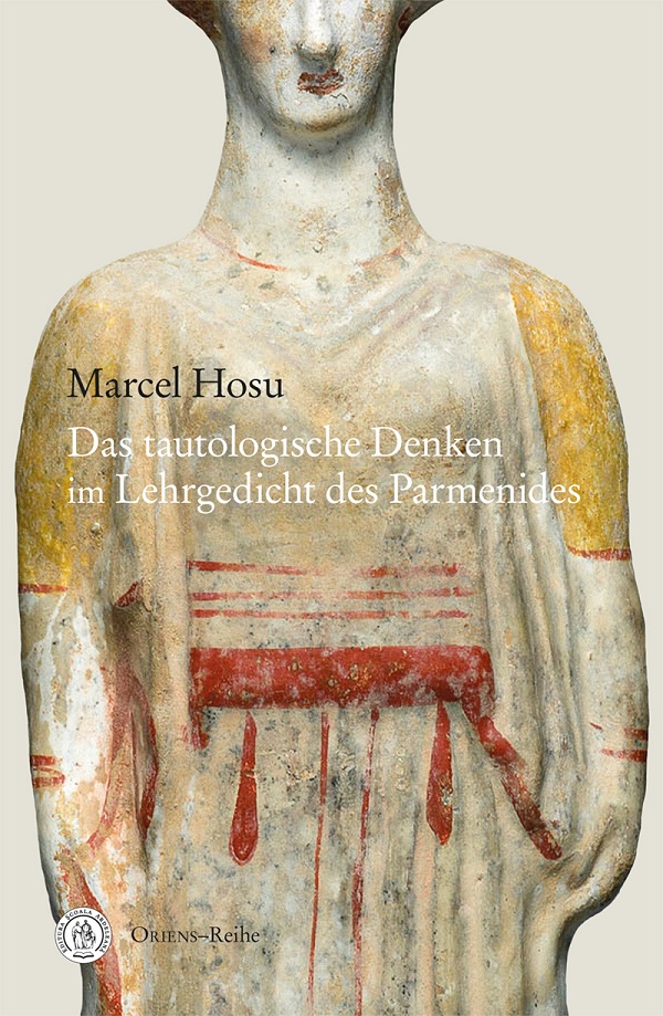 Das tautologische Denken im Lehrgedicht des Parmenides - Marcel Hosu