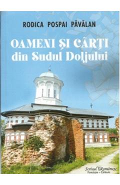 Poza produsului Oameni si carti din Sudul Doljului - Rodica Pospai Pavalan