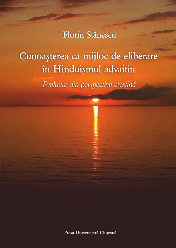 Cunoasterea ca mijloc de eliberare in Hinduismul advaitin - Florin Stanescu