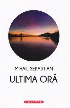 Ultima ora - Mihail Sebastian