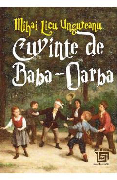 Coperta cărții 'Cuvinte de Baba-Oarba - Mihai Licu Ungureanu'