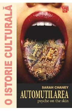 Coperta cărții 'O istorie culturală. Automutilarea - Sarah Chaney'