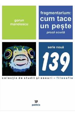 Coperta cărții 'Fragmentarium. Cum tace un pește - Gorun Manolescu'