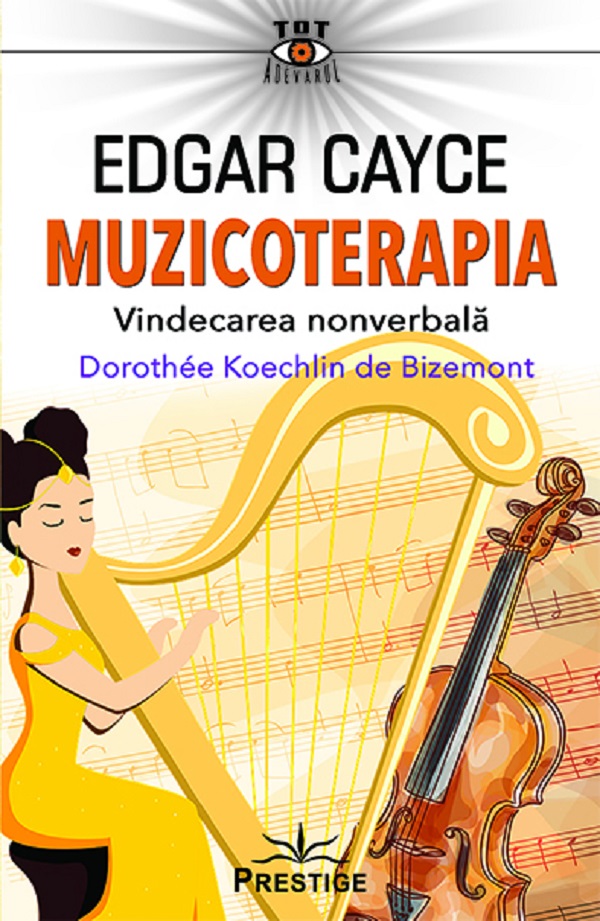 Edgar Cayce: Muzicoterapia. Vindecarea nonverbala - Dorothee Koechlin de Bizemont