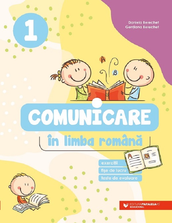 Comunicare in limba romana - Clasa 1 - Daniela Berechet, Gentiana Berechet