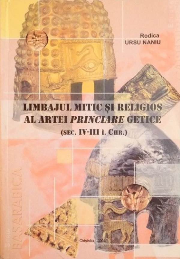 Limbajul mitic si religios al artei princiare getice - Rodica Ursu Naniu