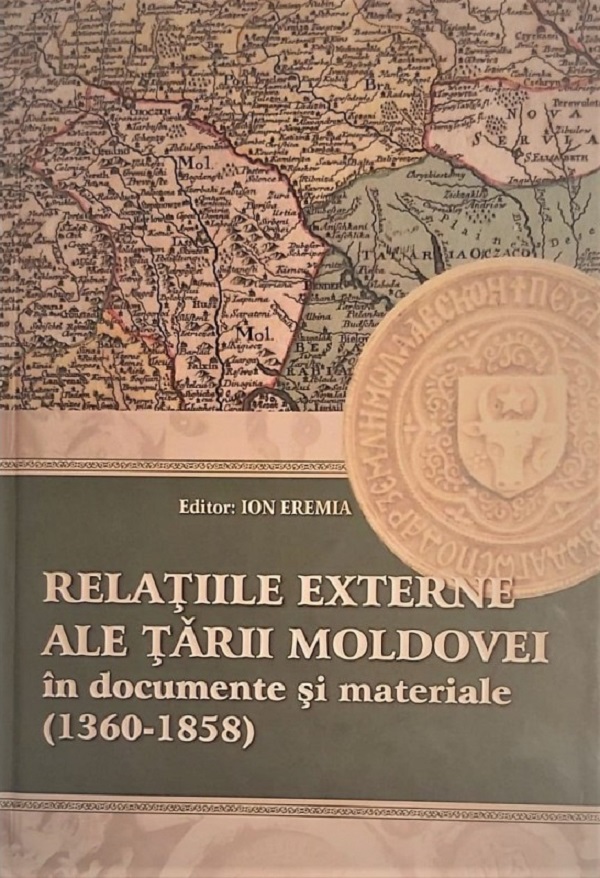 Relatiile externe ale Tarii Moldovei in documente si materiale (1360-1858) - Ion Eremia