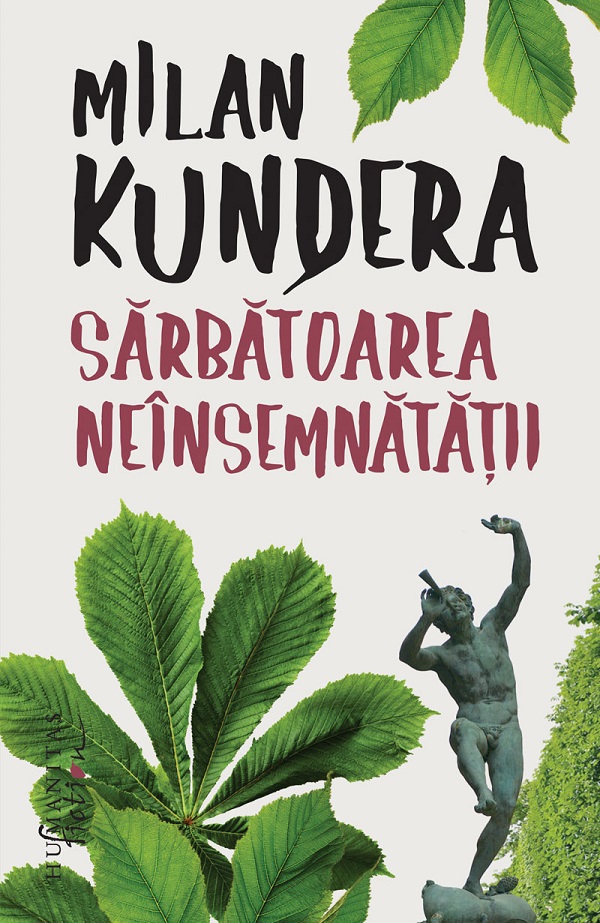 Sarbatoarea neinsemnatatii - Milan Kundera