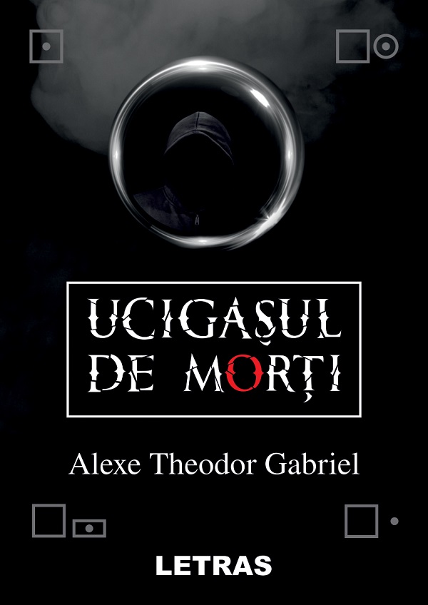 eBook Ucigasul de morti - Alexe Theodor Gabriel