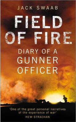 Field of Fire: Diary of a Gunner Officer - Jack Swaab