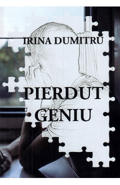 Coperta cărții 'Pierdut geniu - Irina Dumitru'