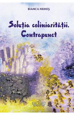 Poza produsului Solutia coliniaritatii. Contrapunct - Bianca Nemes