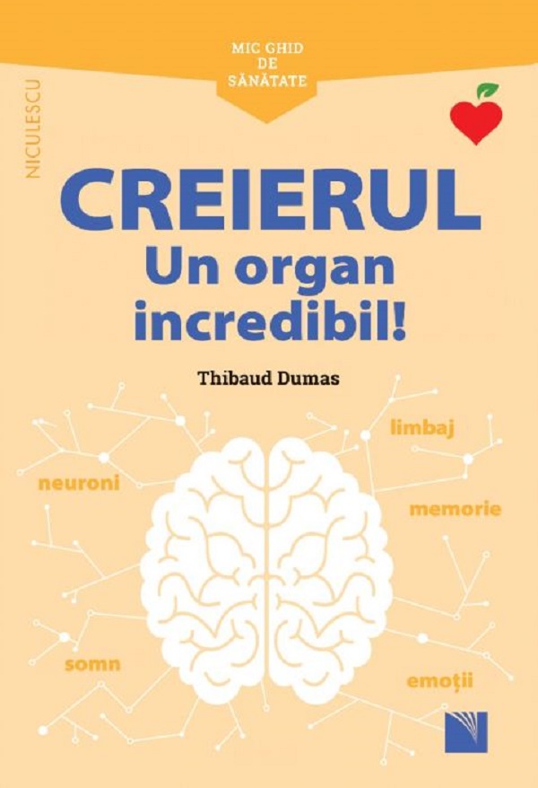 Mic ghid de sanatate: Creierul. Un organ incredibil! - Thibaud Dumas