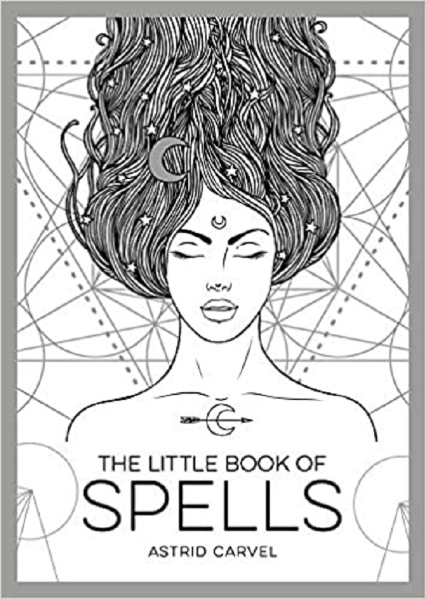 The Little Book of Spells: An Introduction to White Witchcraft - Astrid Carvel