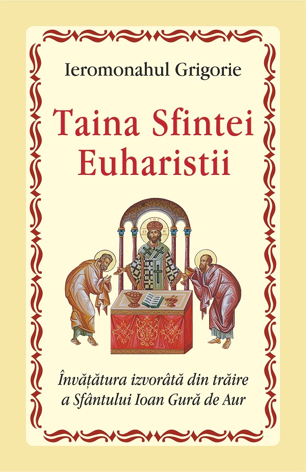 Taina Sfintei Euharistii - Ieromonahul Grigorie