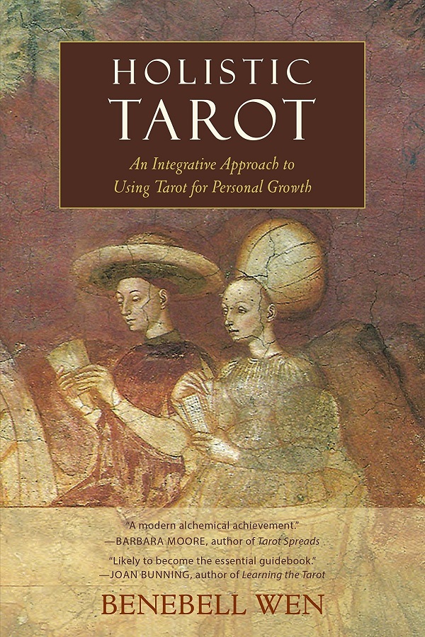 Holistic Tarot: An Integrative Approach to Using Tarot for Personal Growth - Benebell Wen