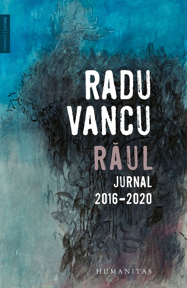 Raul. Jurnal, 2016-2020 - Radu Vancu