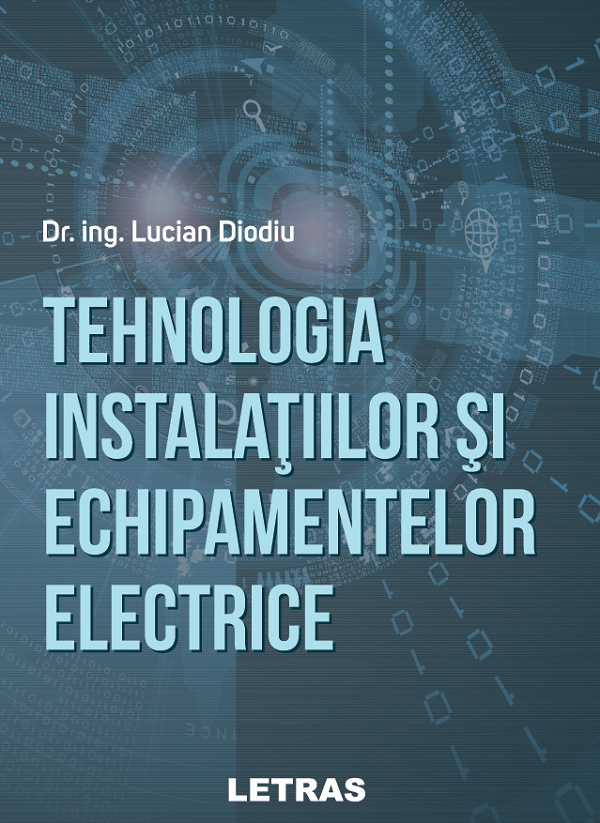 Tehnologia instalatiilor si echipamentelor electrice - Lucian Diodiu