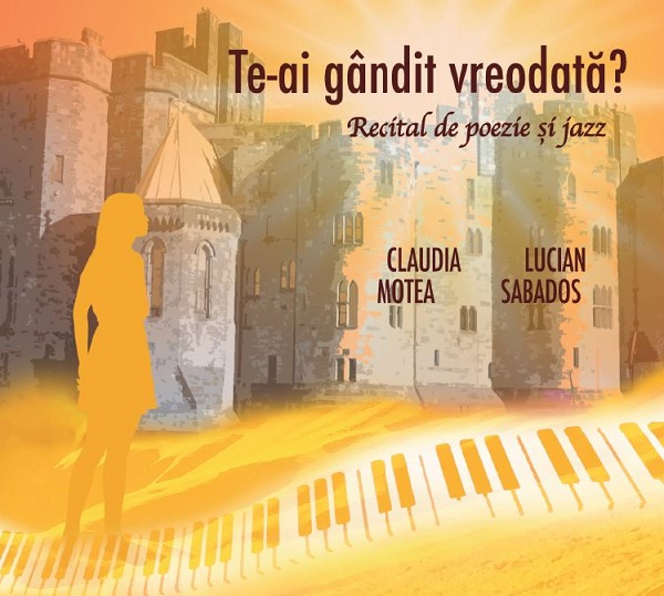 CD Te-ai gandit vreodata? Recital de poezie si jazz - Claudia Motea, Lucian Sabados