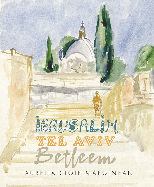Ierusalim. Tel Aviv. Betleem. Schite in acuarela - Aurelia Stoie Marginean