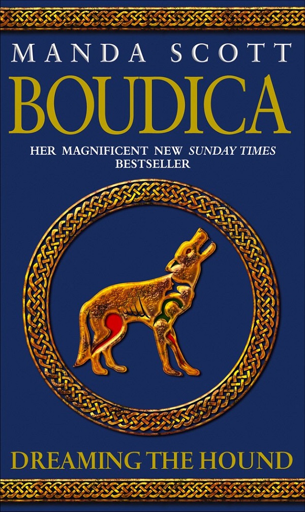  Boudica: Dreaming the Hound. Boudica #3 - Manda Scott