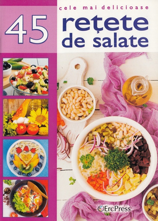 Cele mai delicioase 45 retete de salate