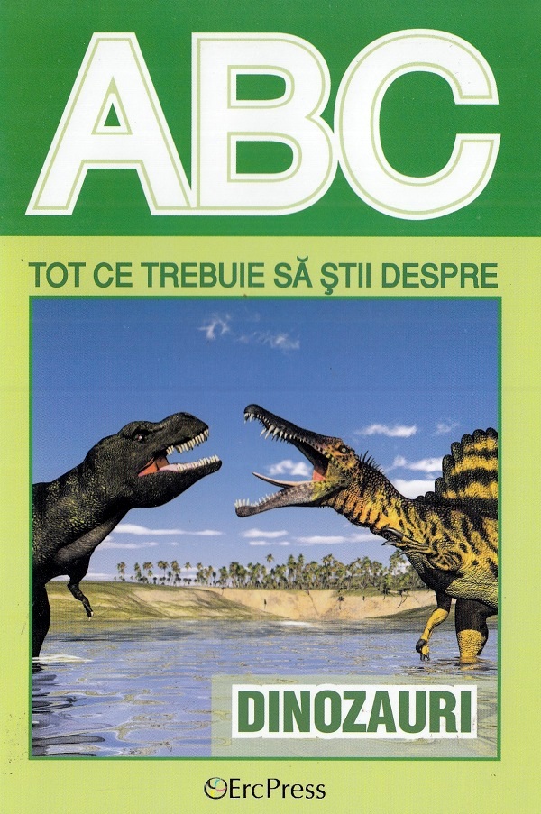 ABC Tot ce trebuie sa stii despre dinozauri