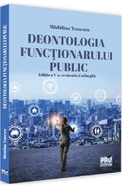 Poza produsului Deontologia functionarului public Ed.5 - Madalina Tomescu