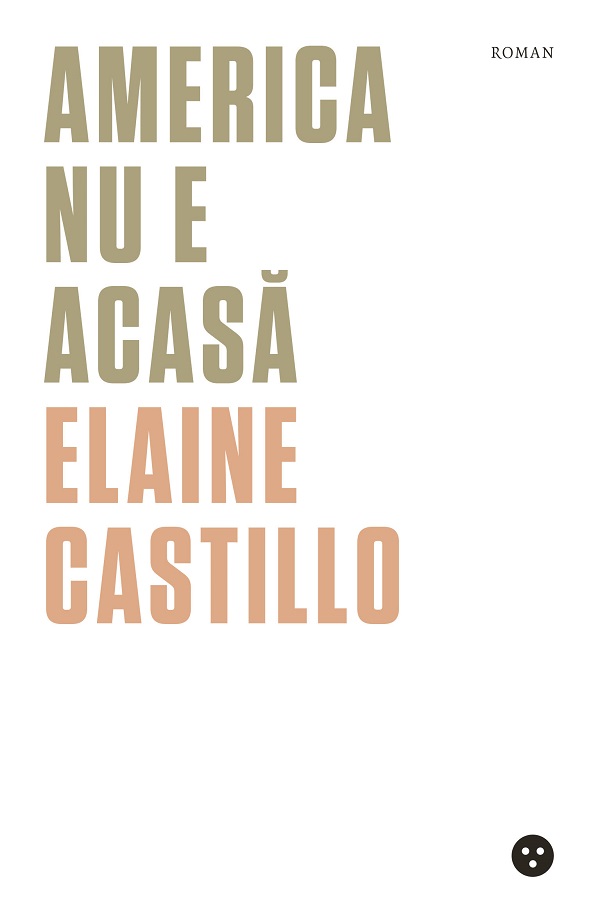 America nu e acasa - Elaine Castillo