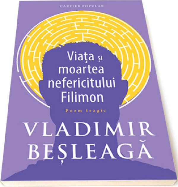 Viata si moartea nefericitului Filimon - Vladimir Besleaga