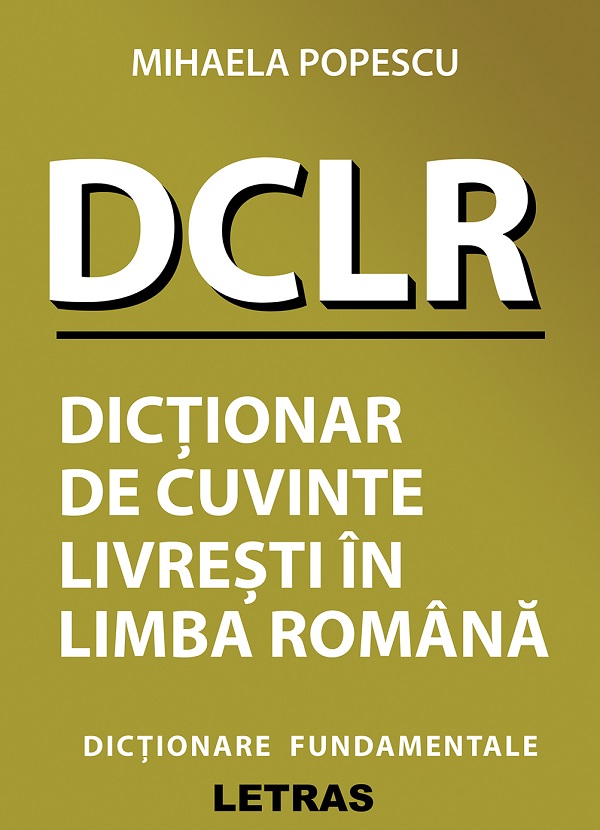 DCLR dictionar de cuvinte livresti in limba romana - Mihaela Popescu