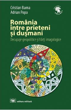 Coperta cărții 'România între prieteni și dușmani - Cristian Barna, Adrian Popa'