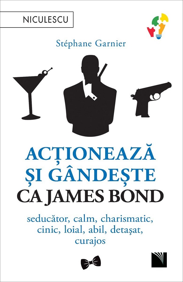 Actioneaza si gandeste ca James Bond - Stephane Garnier