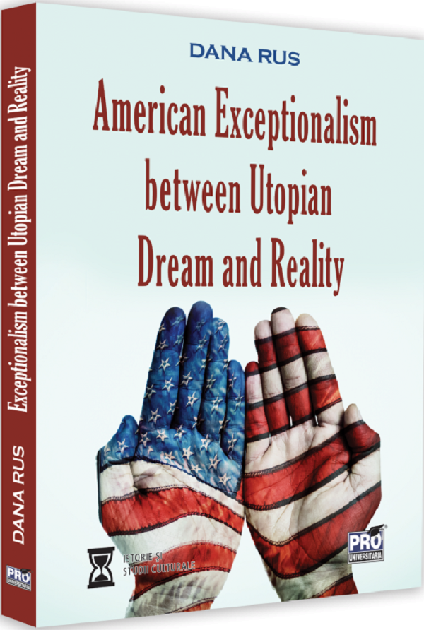American Exceptionalism Between Utopian Dream and Reality - Dana Rus