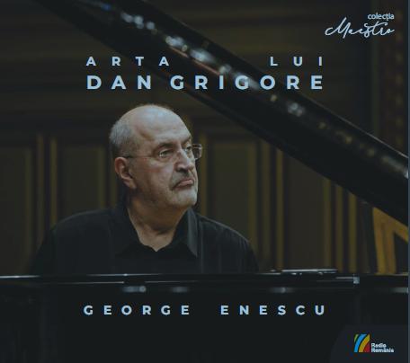 CD Arta lui Dan Grigore: George Enescu