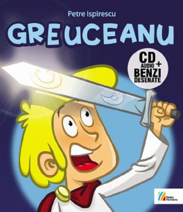 Greuceanu. Benzi desenate + CD - Petre Ispirescu