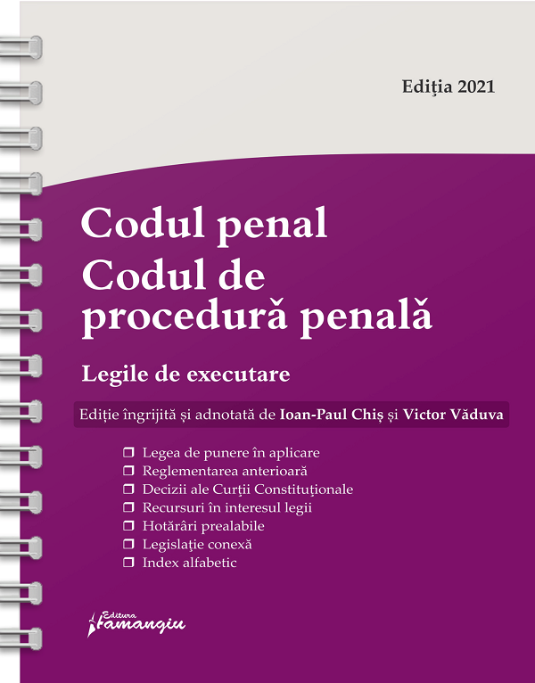 Codul penal. Codul de procedura penala. Legile de executare Act.1 iunie 2021