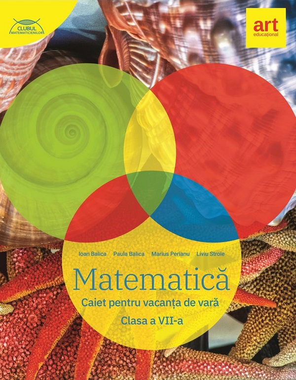 Matematica. Caiet pentru vacanta de vara - Clasa 7 - Ioan Balica, Paula Balica