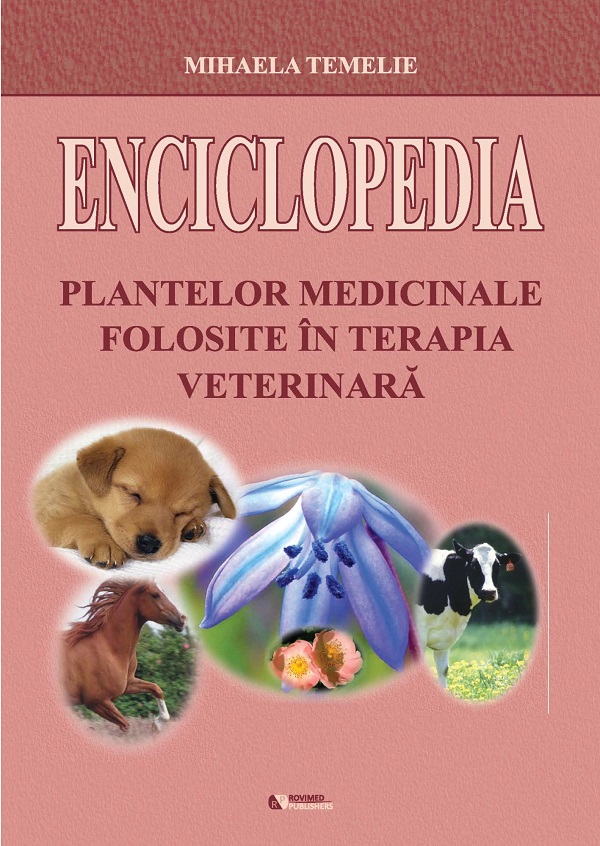 Enciclopedia plantelor medicinale folosite in terapia veterinara - Mihaela Temelie